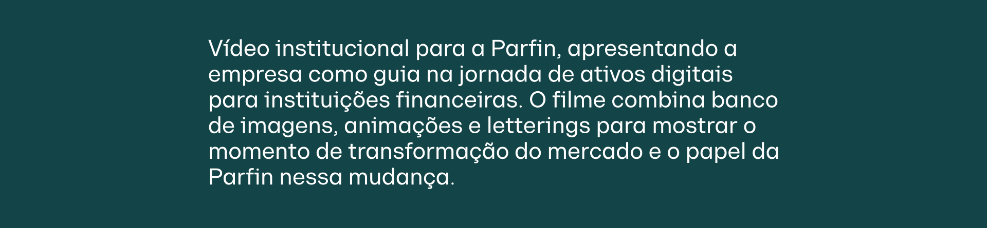 Parfin - Vídeo Institucional, texto de apresentação do projeto
